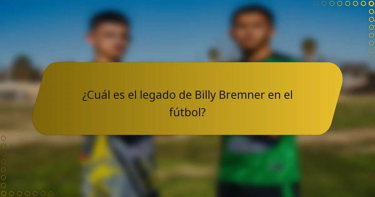 ¿Cuál es el legado de Billy Bremner en el fútbol?