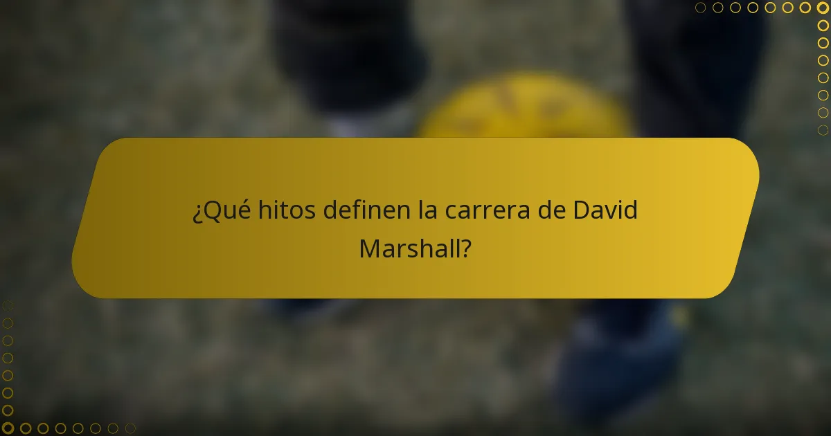 ¿Qué hitos definen la carrera de David Marshall?